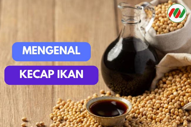 Kecap Ikan: Mengenal Lebih Dekat Pelezat Makanan