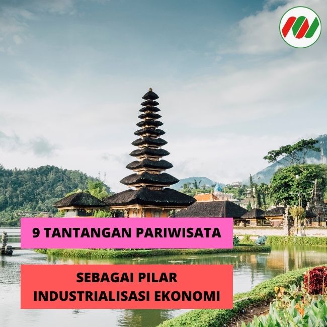 9 Tantangan Sektor Pariwisata Indonesia Sebagai Industrialisasi Ekonomi